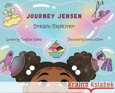 Journey Jensen: Dream Explorer Marykate Vadala Vanessa Kaliwo 9781088075128