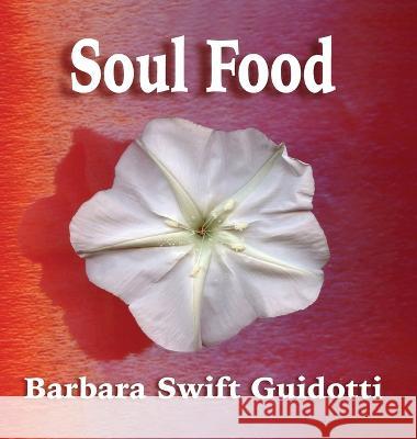 Soul Food Barbara Swift Guidotti 9781088075371 Barbara S Guidotti