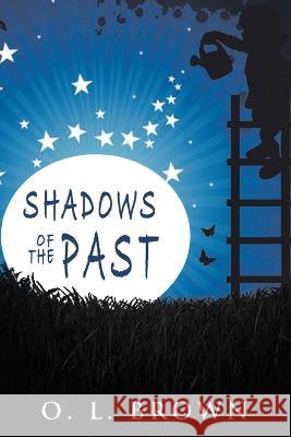 Shadows of the Past O. L. Brown 9781088076545 Omar L. Brown