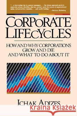 Corporate Lifecycles Ichak Adizes 9781088076729 Adizes Institute