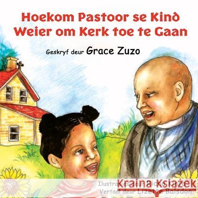 Hoekom Pastoor se Kind Weier om Kerk toe te Gaan Grace Zuzo 9781088078327 Grace Zuzo's Books