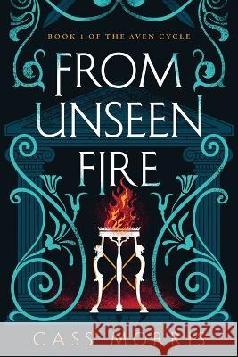 From Unseen Fire Cass Morris 9781088078440