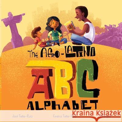 The Afro-Latino Alphabet Keaira Fa?a-Ruiz Jos? Fa?a-Ruiz 9781088078846 Fana Books