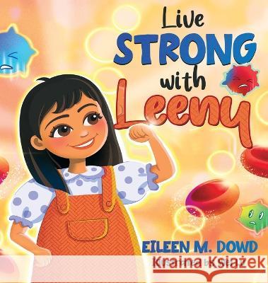 Live Strong with Leeny Eileen Dowd Wei Lu 9781088078891 Eileen Dowd