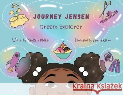 Journey Jensen: Dream Explorer Marykate Vadala Vanessa Kaliwo 9781088079201