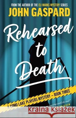 Rehearsed To Death John Gaspard 9781088079485 Albert