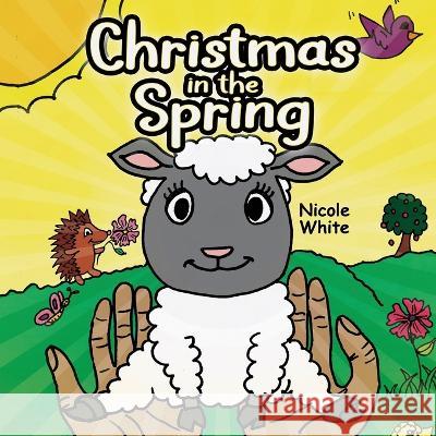 Christmas In The Spring Nicole W White   9781088080191