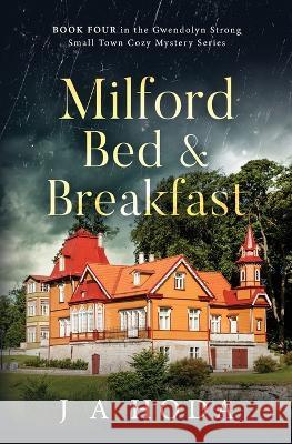 Milford Bed & Breakfast J. A. Hoda 9781088080269 All Things Investigative, LLC