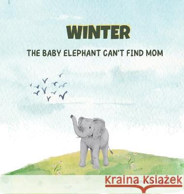 Winter: The Baby Elephant Can\'t Find Mom Vanessa Ure?a 9781088080863