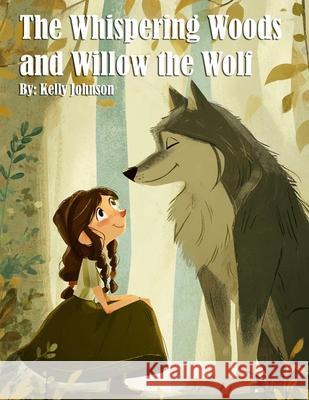 The Whispering Woods and Willow the Wolf Kelly Johnson 9781088081303 Marick Booster