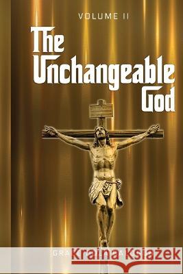 The Unchangeable God Volume II Grace Dola Balogun Olubunmi Mercy Oni 9781088083901 Grace Dola Balogun - Grace Religious Books Pu