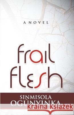 Frail Flesh Sinmisola Ogunyinka 9781088084212 Pwg Publishing