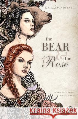 The Bear & the Rose E. K. Larson-Burnett 9781088084472