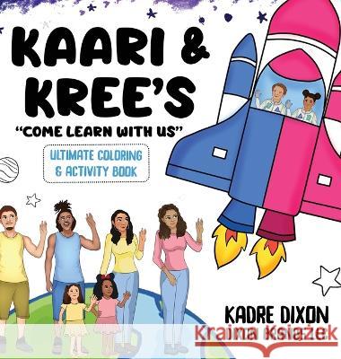 Kaari & Kree\'s Ultimate Coloring & Activity Book Kadre Dixon Dixon Brands LLC 9781088085004