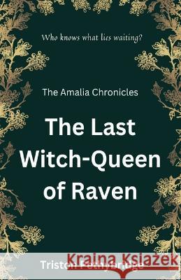 The Last Witch-Queen of Raven Triston Pethybridge Kyleen McHenry Amy Vrana 9781088085820