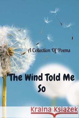 The Wind Told Me So: A Collection Of Poems Sebastian Oneal Ricks-Jones   9781088086575