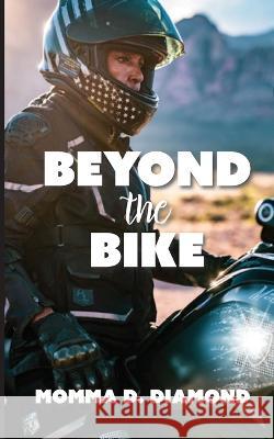 Beyond the Bike Momma D. Diamond 9781088086766 Momma D's Magic LLC