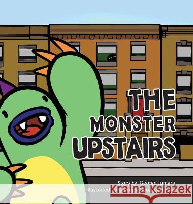 The Monster Upstairs George Jumara George Jumara Kamin R. Jumara 9781088086797 Gjumarabooks