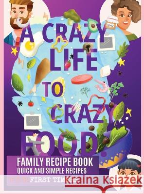 A Crazy Life to Crazy Food Garet Krane 9781088087299