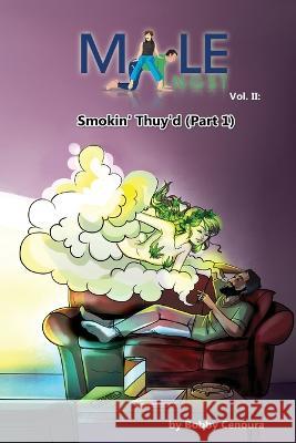 Male Angst Vol. II: Smokin\' Thuy\'d (Part 1) Bobby Cenoura Anduanet Campo Lazar Kackarovski 9781088088463 Slice of Pain Publishing and Media, LLC
