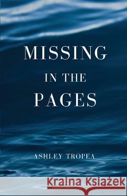 Missing in the Pages Ashley Tropea 9781088088630 Ashley Tropea