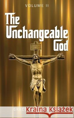 The Unchangeable God Volume II Grace Dola Balogun Olubunmi Mercy Oni 9781088088845 Grace Dola Balogun - Grace Religious Books Pu