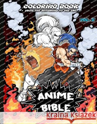 Anime Bible From The Beginning To The End Vol. 5: Coloring book Javier Ortiz Antonio Soriano 9781088089262