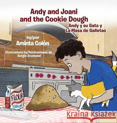 Andy and Joani and the Cookie Dough: Andy y su Gata y La Masa de Galletas Aminta Colon Sergio Drumond  9781088089613