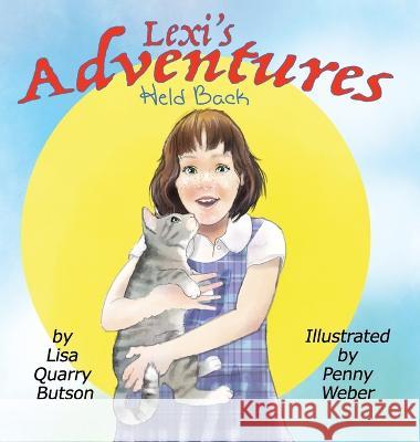 Lexi\'s Adventures: Held Back Lisa Quarry Butson Penny Weber 9781088089804 Believe in You