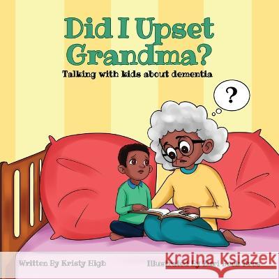 Did I Upset Grandma? Talking with Kids about Dementia Kristy High Zuri Book Pros  9781088089934