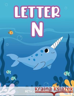 Letter N Activity Workbook - Ages 3-6 Beth Costanzo   9781088091074 IngramSpark