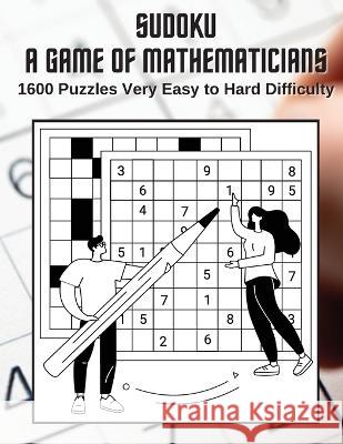 Sudoku A Game for Mathematicians 1600 Puzzles Very Easy to Hard Difficulty Kelly Johnson 9781088091180 Marick Booster