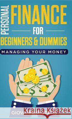 Personal Finance for Beginners & Dummies: Managing Your Money Giovanni Rigters 9781088091890 Giovanni Rigters