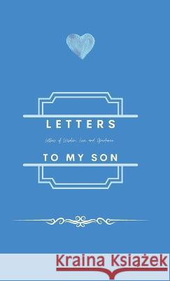 Letters To My Son: Wisdom, Love, and Guidance: Love Achieng Oreta   9781088091999 IngramSpark