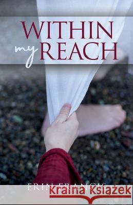 Within My Reach Erin Francis 9781088093054 Erin Francis