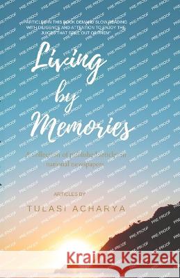 Living by Memories Tulasi Acharya 9781088094297 Tulasi Acharya