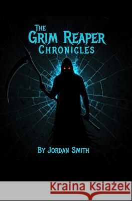 The Grim Reaper Chronicles: Awakening Jordan Smith Emma Grata 9781088094464 Self-Publishing