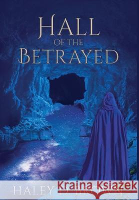 Hall of the Betrayed Haley D. Brown 9781088095294