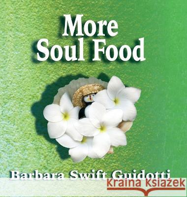 More Soul Food Barbara Swift Guidotti 9781088095461 Naturescan Books