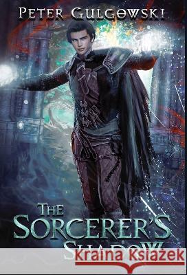 The Sorcerer's Shadow Peter Gulgowski   9781088095560 IngramSpark