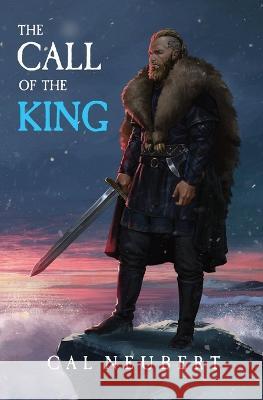 The Call of the King: The Bear King Book 1 Cal Neubert Katie Meeks  9781088096147 IngramSpark