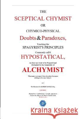 The Skeptical Chymist Robert Boyle   9781088096581