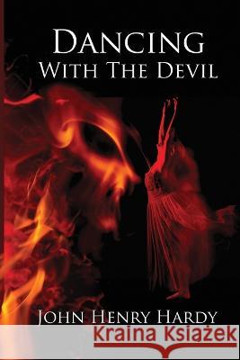 Dancing With The Devil John Henry Hardy   9781088096864