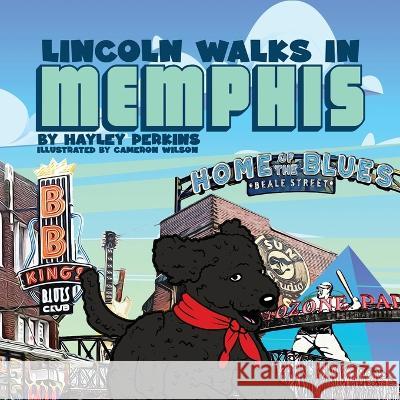 Lincoln Walks in Memphis Hayley Perkins Cameron Wilson  9781088097007 IngramSpark