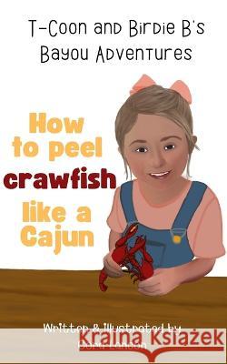 How to peel crawfish like a Cajun Cora Lancon 9781088097281 Cora Lancon