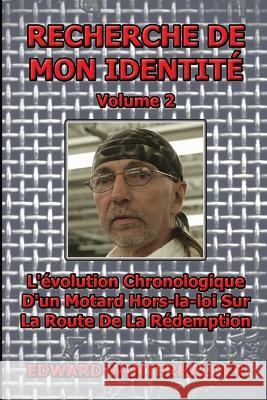 Recherche De Mon Identite (Vol 2): L'evolution Chronologique D'un Motard Hors-la-loi Sur La Route De La Redemption Edward Winterhalder   9781088098394 IngramSpark