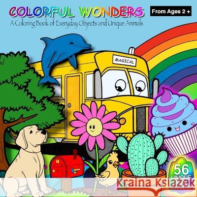 Colorful Wonders (Ages2+): A Coloring Book of Everyday Objects and Unique Animals Jet Lab 9781088098806 Jet Lab
