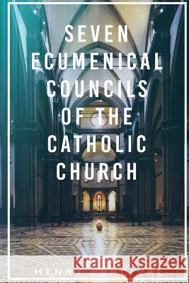 Seven Ecumenical Councils of the Catholic Church Henry Percival   9781088100271 IngramSpark