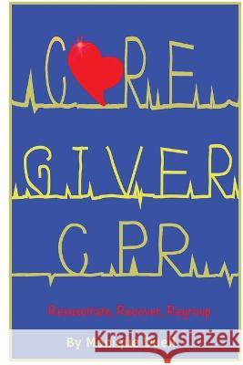 Caregiver CPR Monique Duell   9781088101582 IngramSpark
