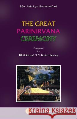The Great Parinirvana Ceremony Giới Hương Bhikkhunī   9781088101766 IngramSpark